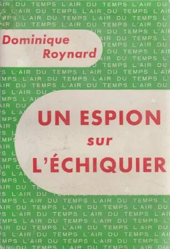 Un espion sur l'échiquier - Dominique Roynard