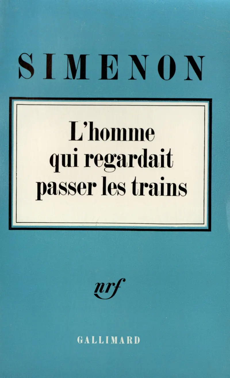 L'homme qui regardait passer les trains - Georges Simenon