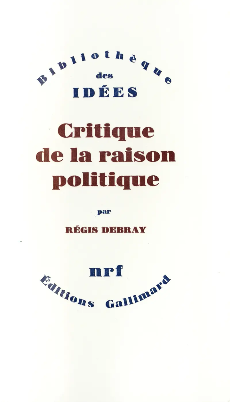 Critique de la Raison politique ou L'inconscient religieux - Régis Debray