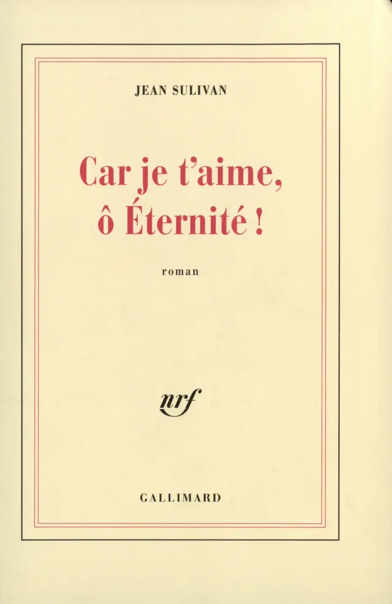 Car je t'aime, ô Éternité! - Jean Sulivan