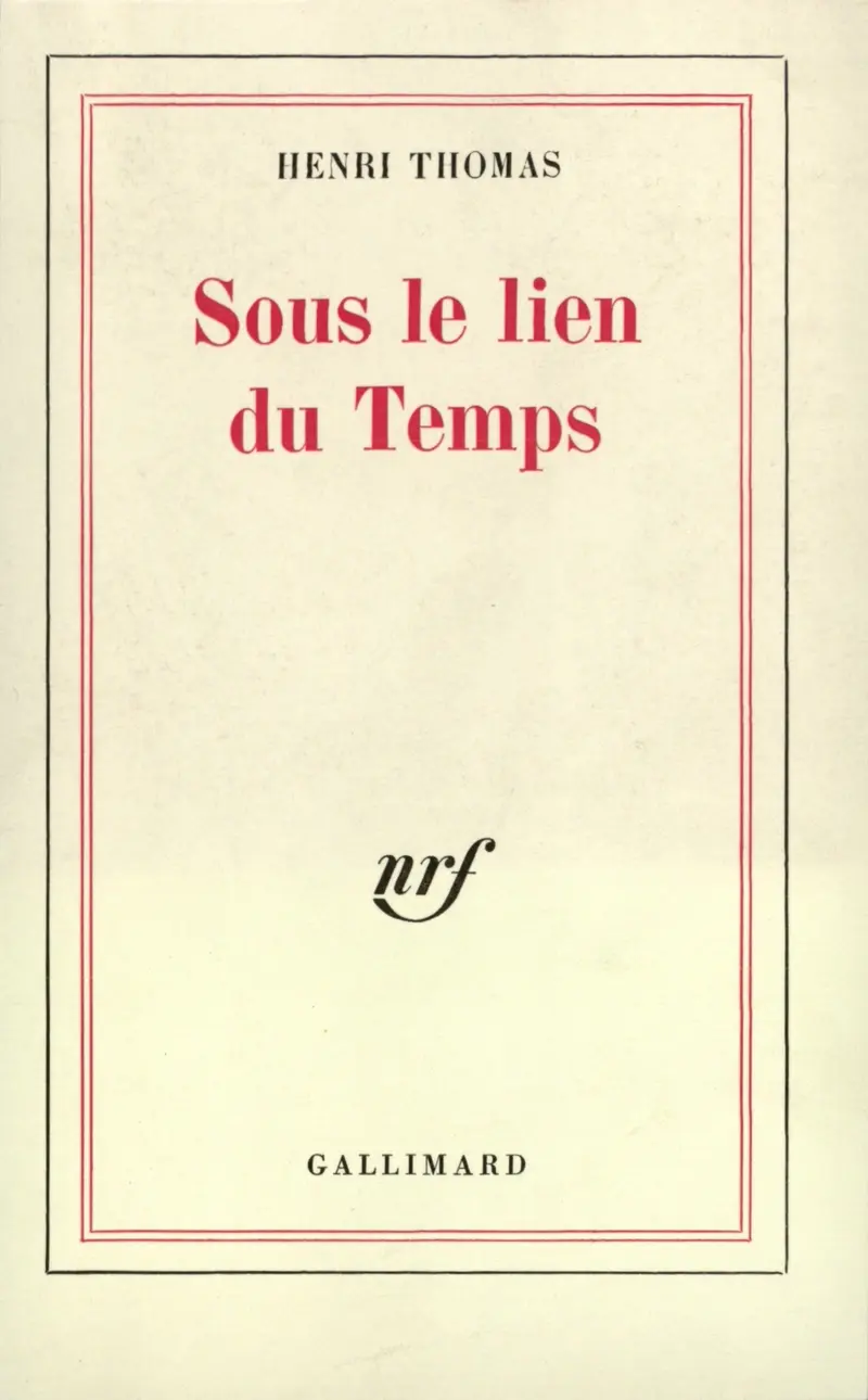 Sous le lien du Temps - Henri Thomas