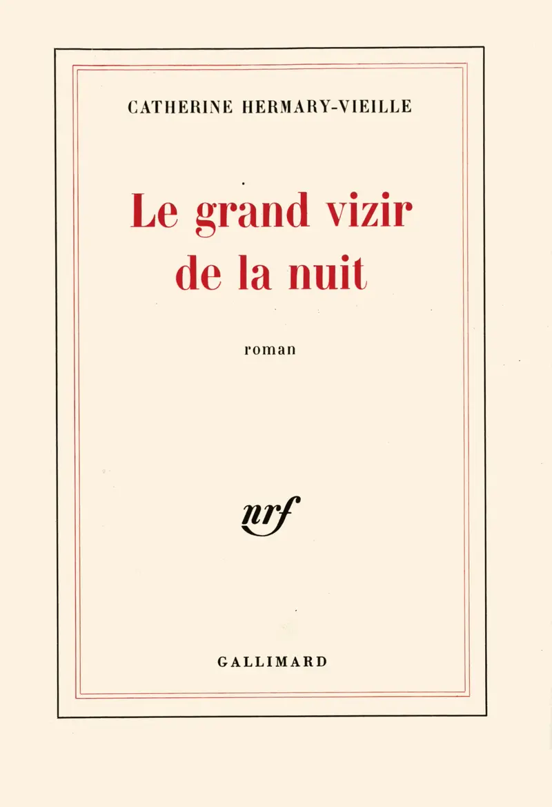 Le grand vizir de la nuit - Catherine Hermary-Vieille