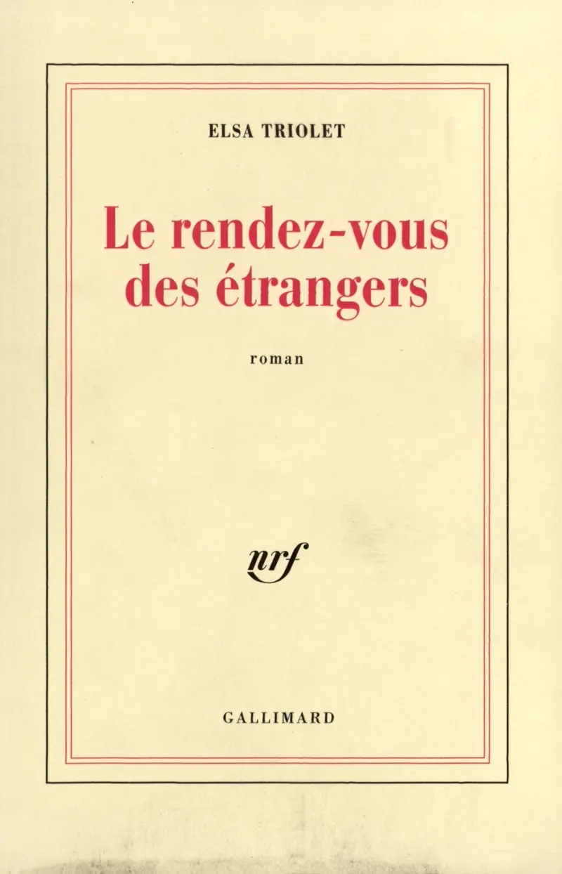 Le rendez-vous des étrangers - Elsa Triolet