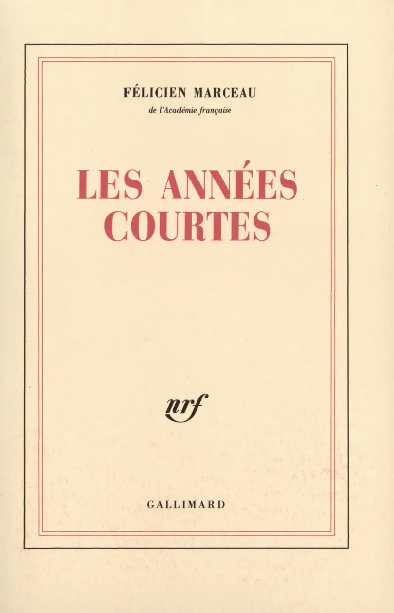 Les années courtes - Félicien Marceau