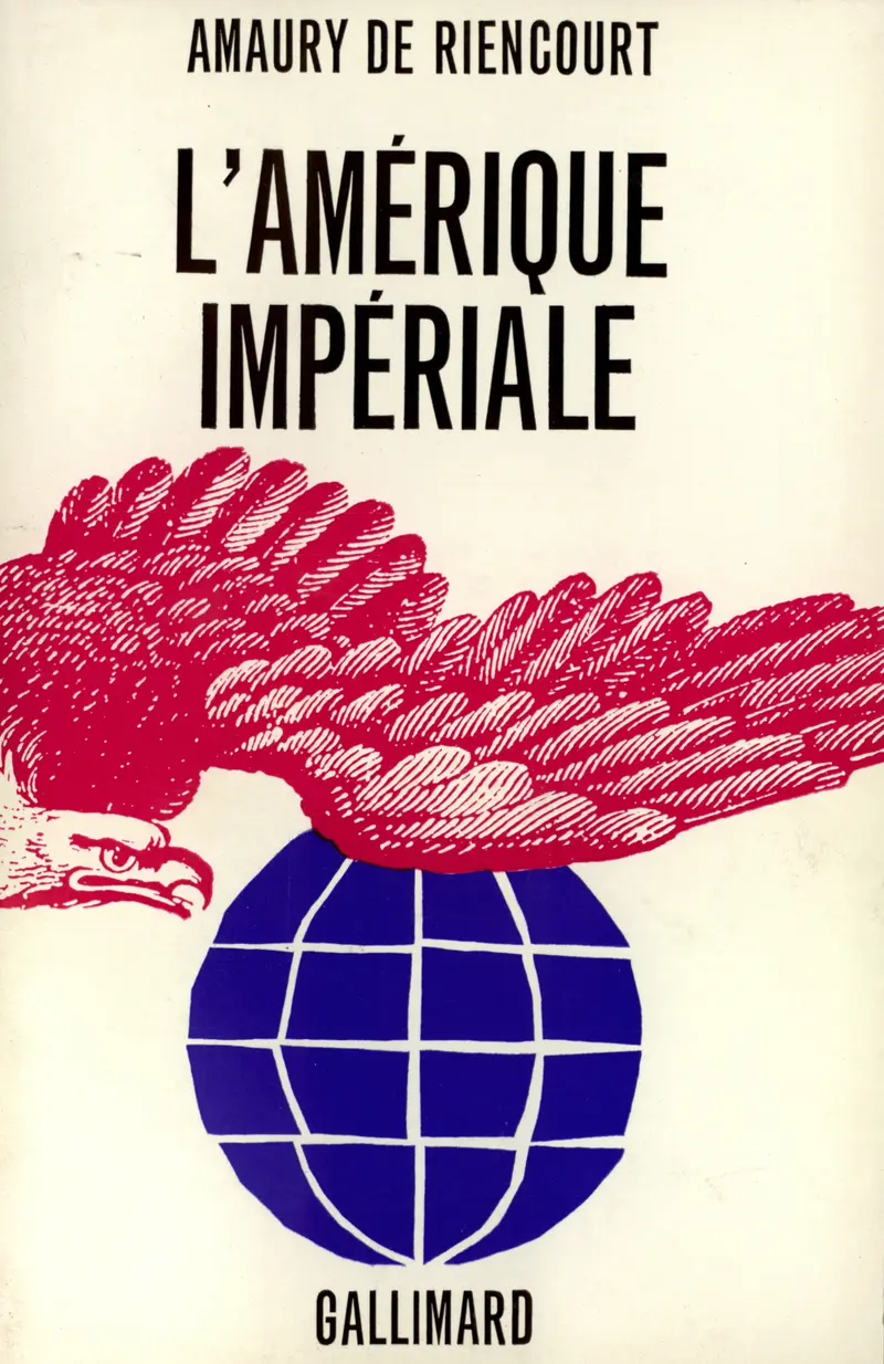 L'Amérique impériale - Amaury de Riencourt