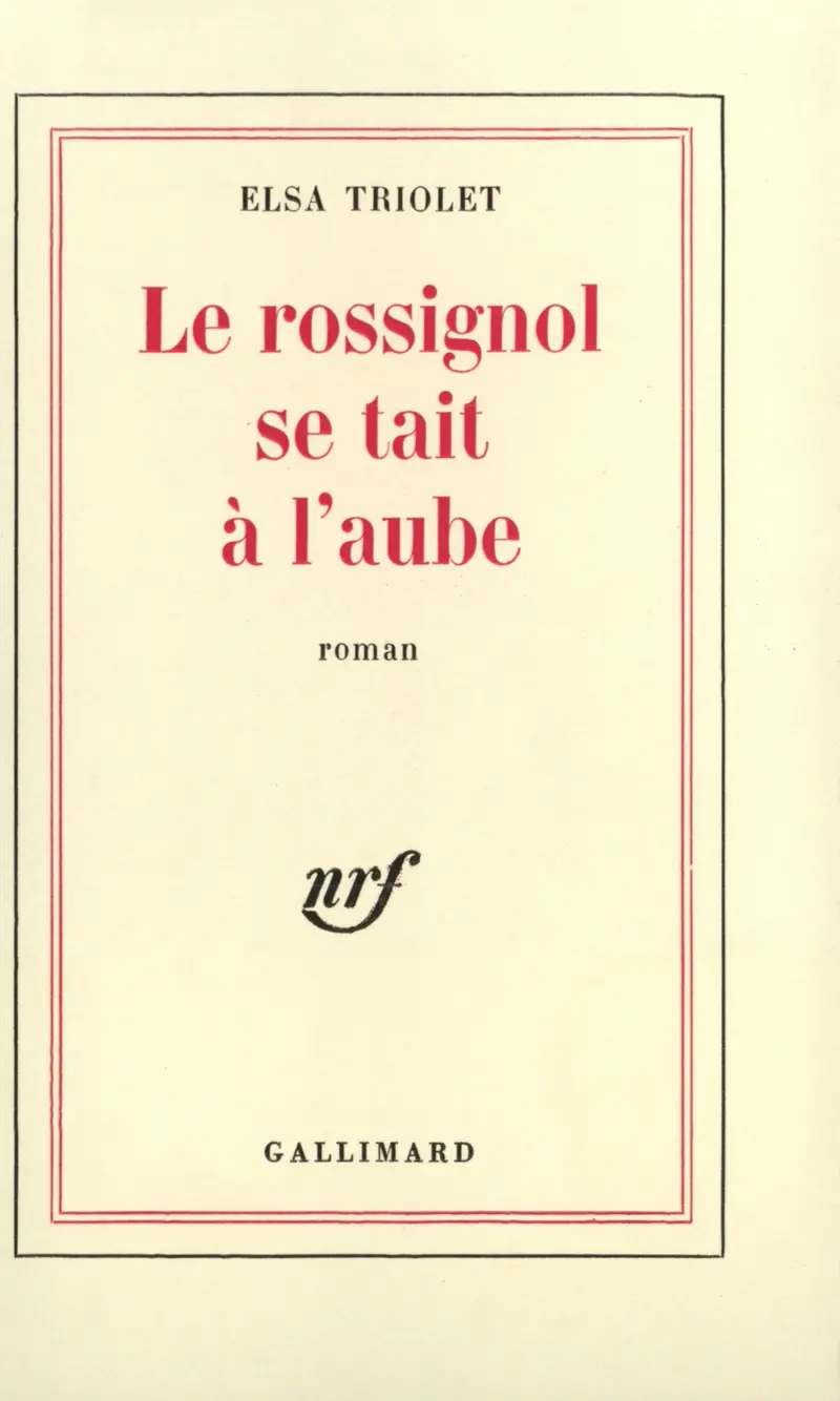 Le rossignol se tait à l'aube - Elsa Triolet