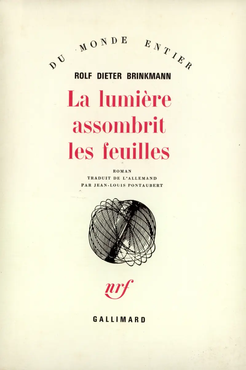 La Lumière assombrit les feuilles - Rolf Dieter Brinkmann