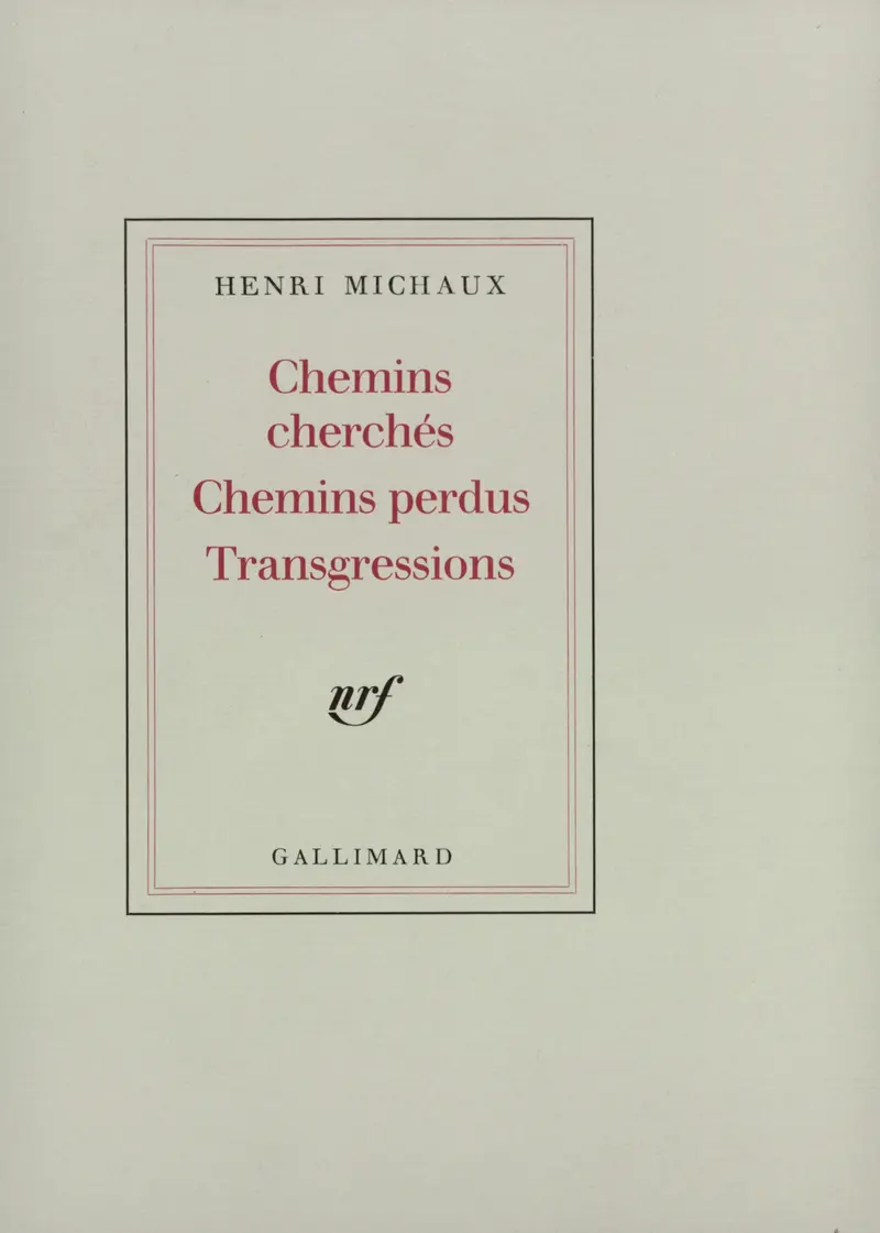 Chemins cherchés, Chemins perdus, Transgressions - Henri Michaux
