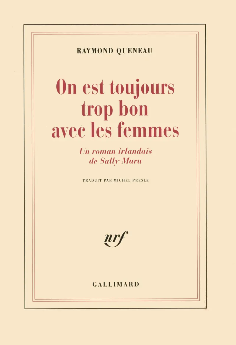 On est toujours trop bon avec les femmes - Raymond Queneau