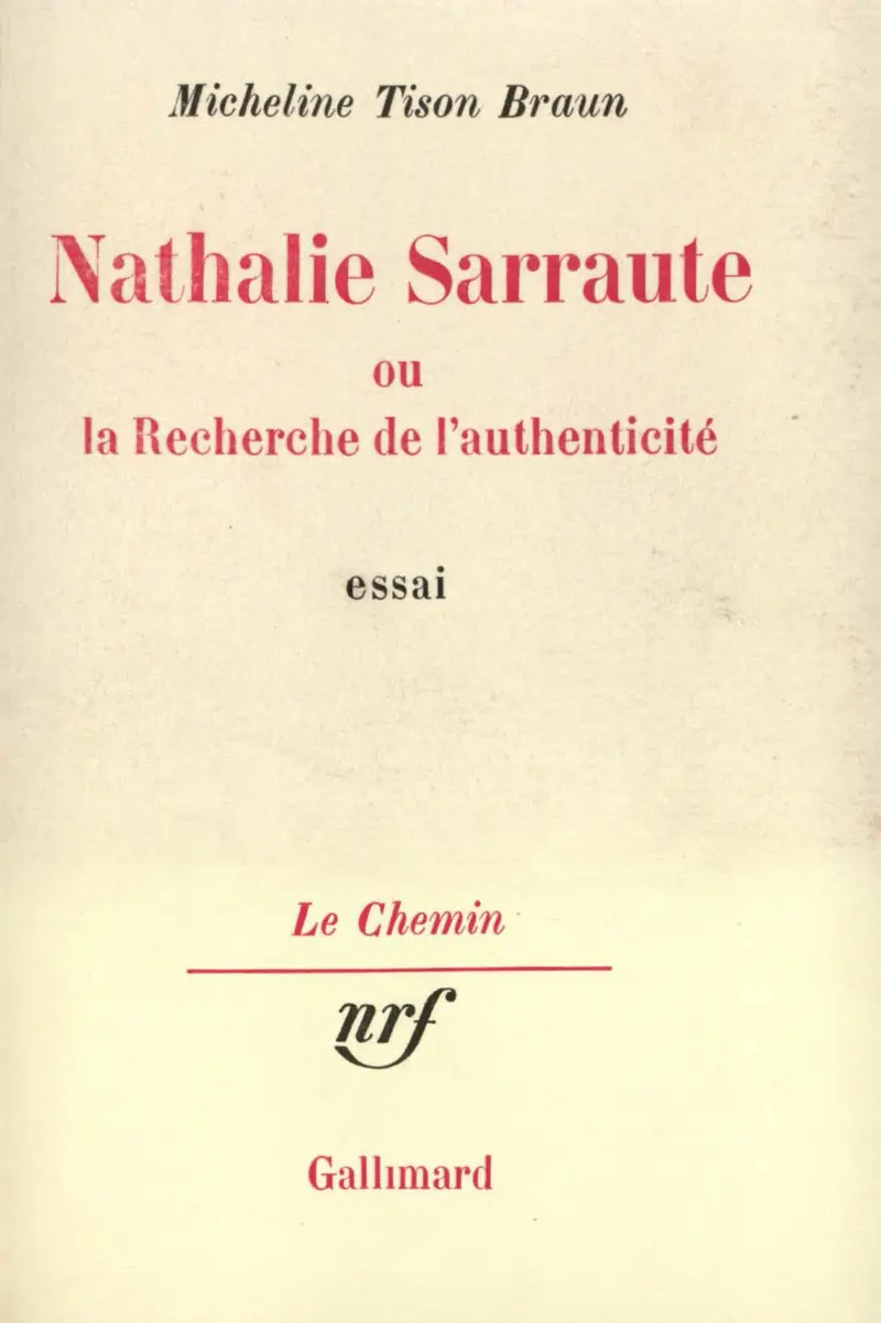 Nathalie Sarraute ou La recherche de l'authenticité - Micheline Tison Braun