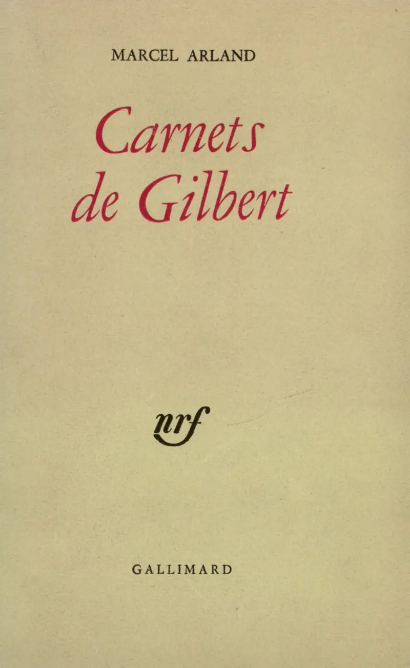 Carnets de Gilbert suivi de Carnets d'un personnage - Marcel Arland