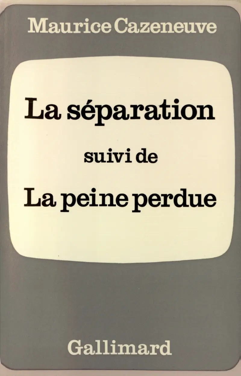 La Séparation suivi de La Peine perdue - Maurice Cazeneuve