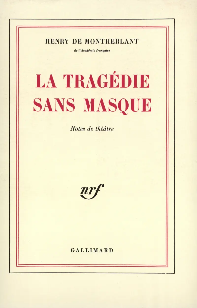 La Tragédie sans masque - Henry de Montherlant
