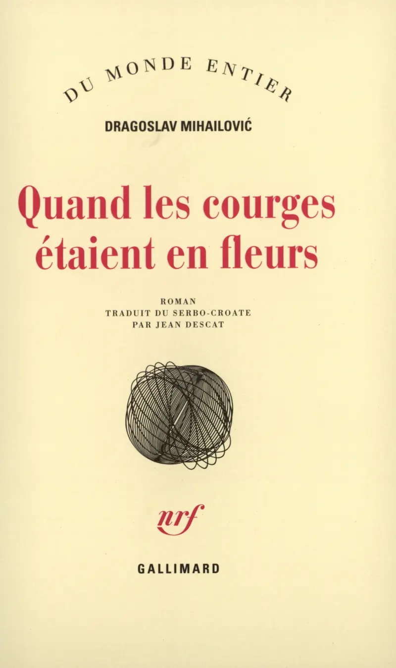 Quand les courges étaient en fleurs - Dragoslav Mihajlović