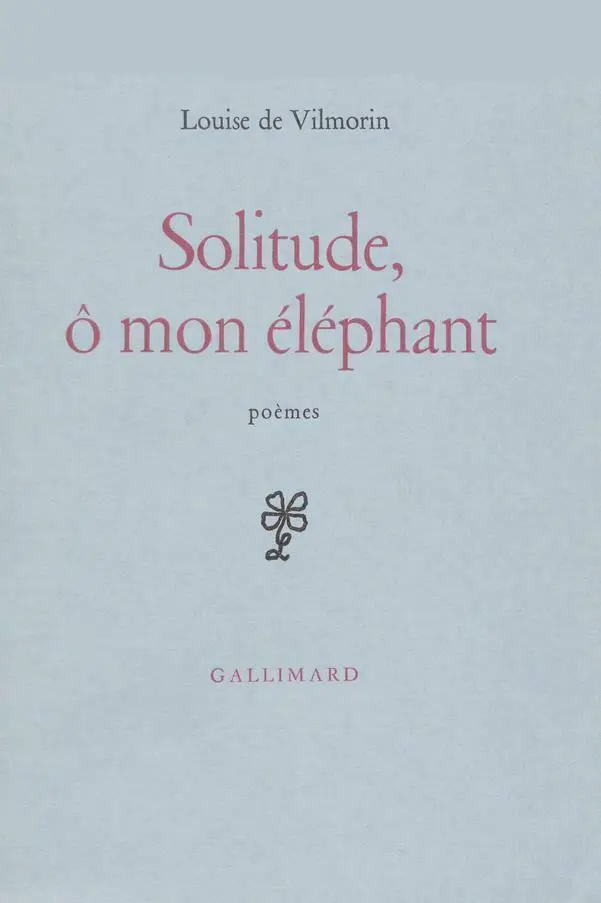 Solitude, ô mon éléphant - Louise de Vilmorin