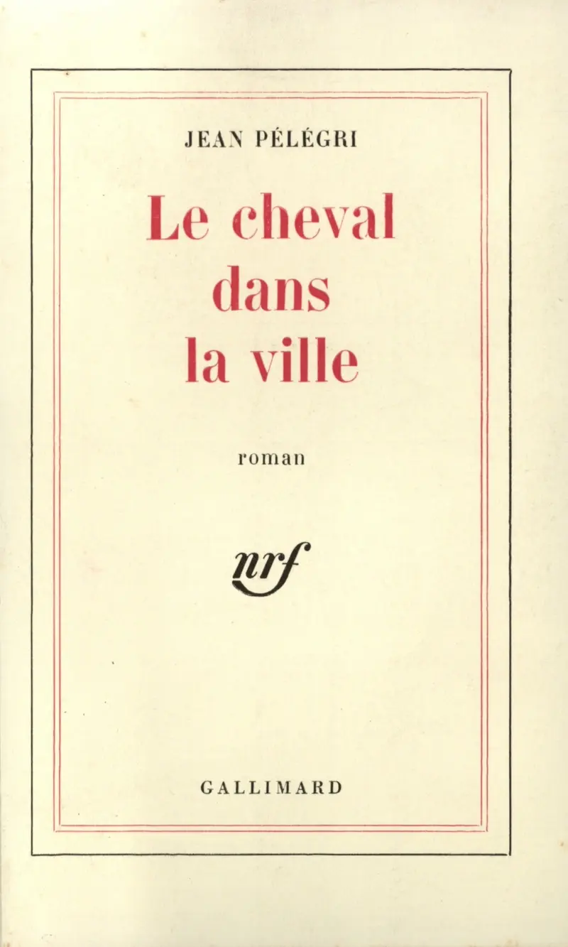 Le Cheval dans la ville - Jean Pélégri