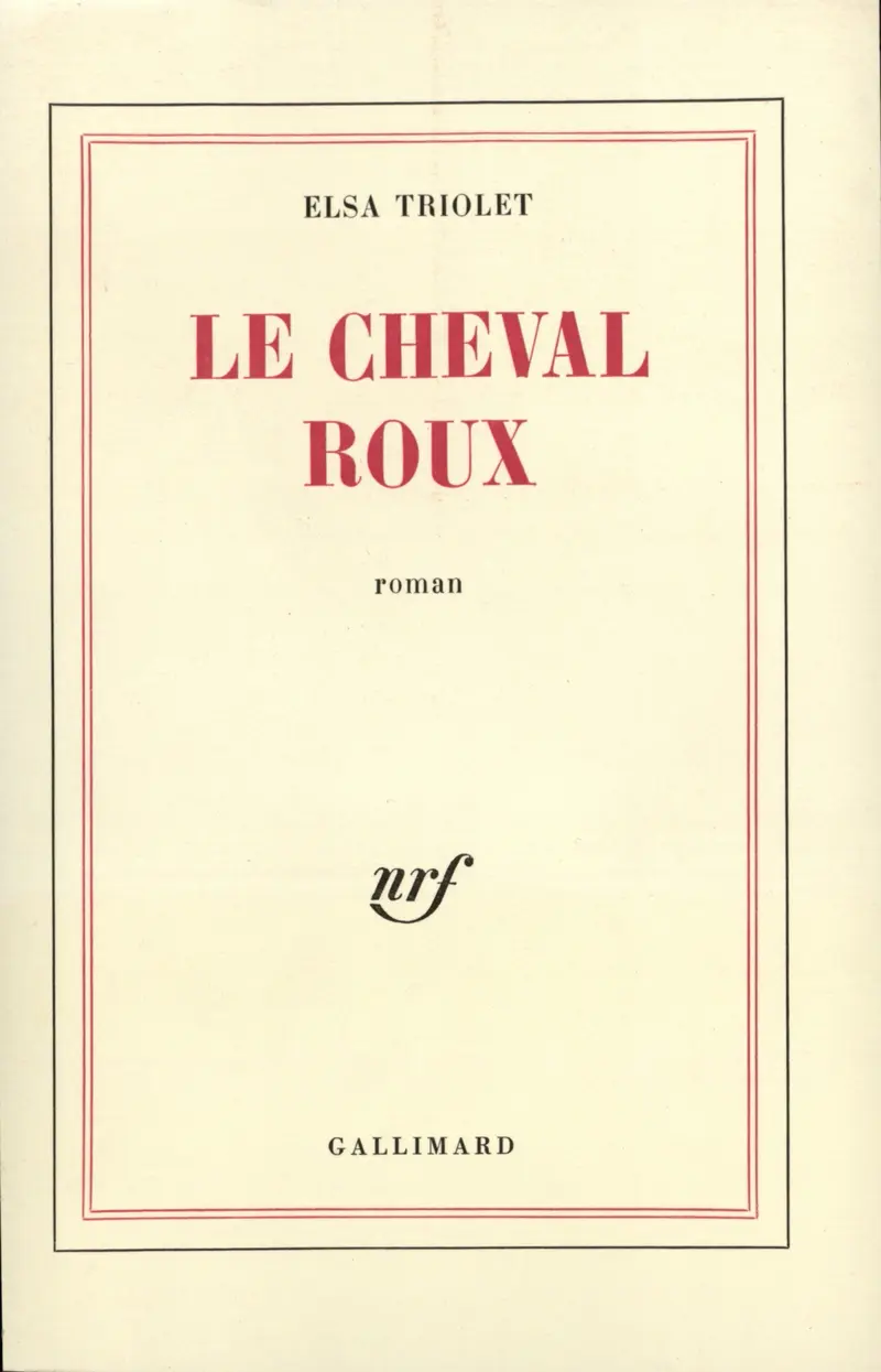 Le cheval roux ou Les intentions humaines - Elsa Triolet