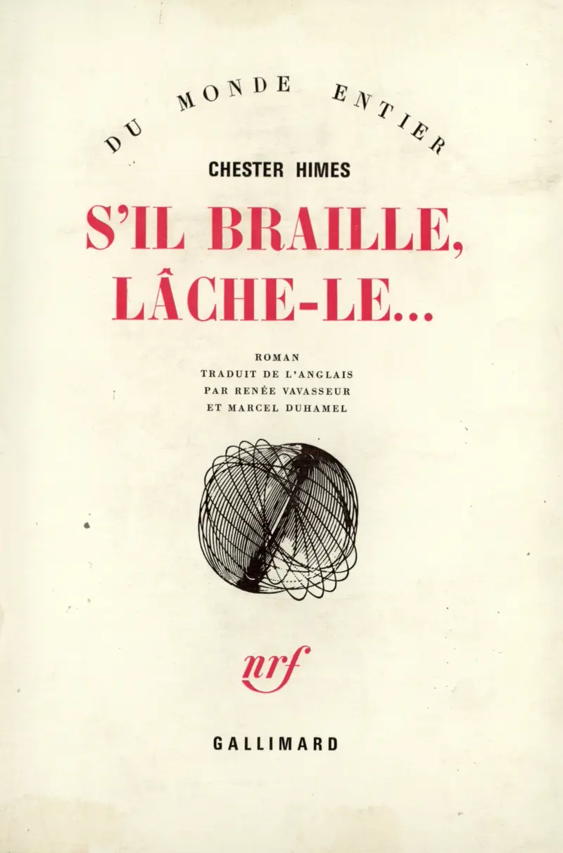 S'il braille, lâche-le... - Chester Himes