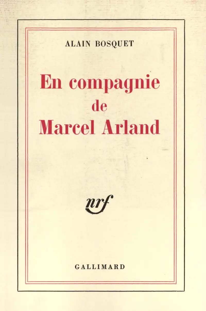 En compagnie de Marcel Arland - Alain Bosquet