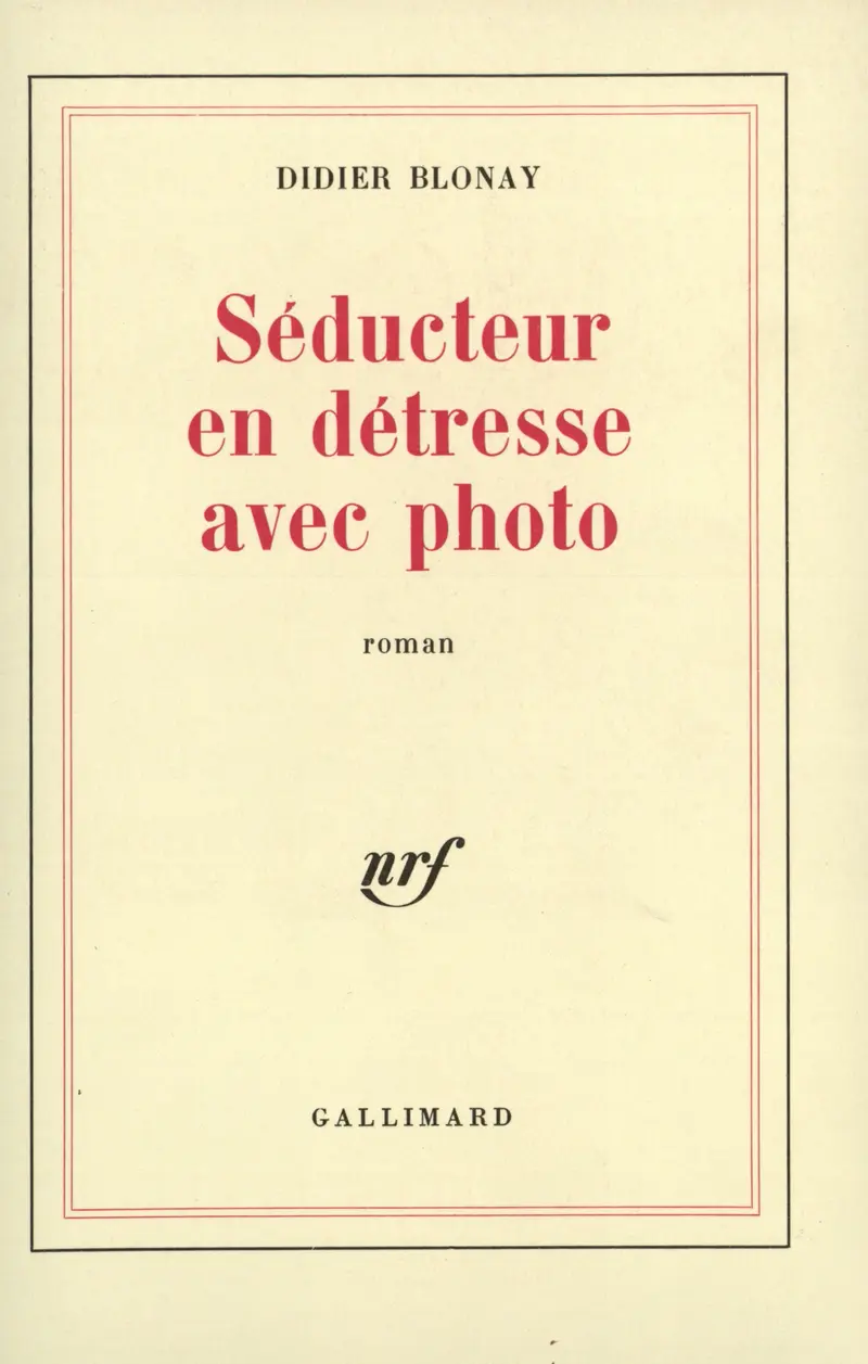 Séducteur en détresse avec photo - Didier Blonay