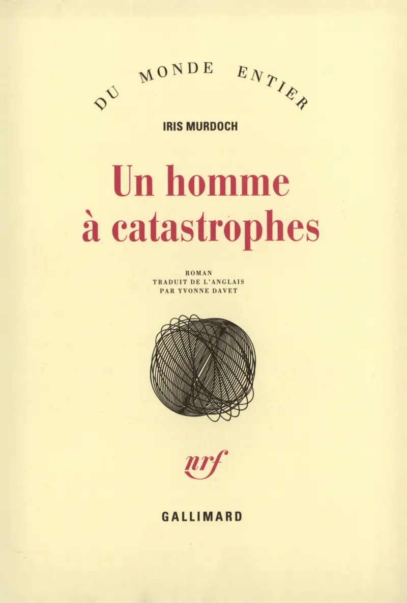 Un homme à catastrophes - Iris Murdoch