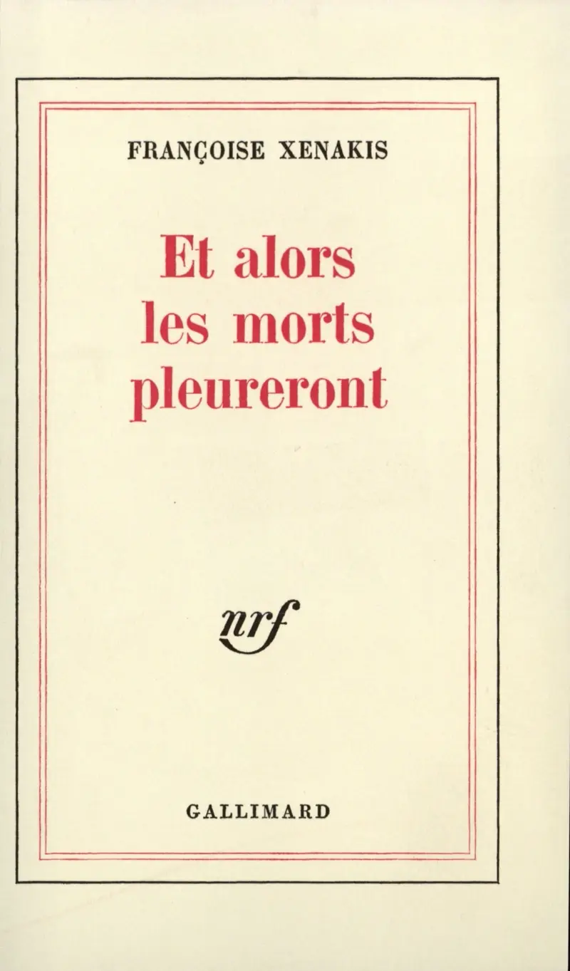 Et alors les morts pleureront - Françoise Xenakis
