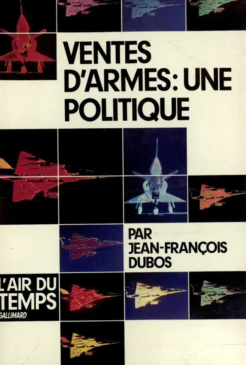 Ventes d'armes : une politique - Jean-François Dubos