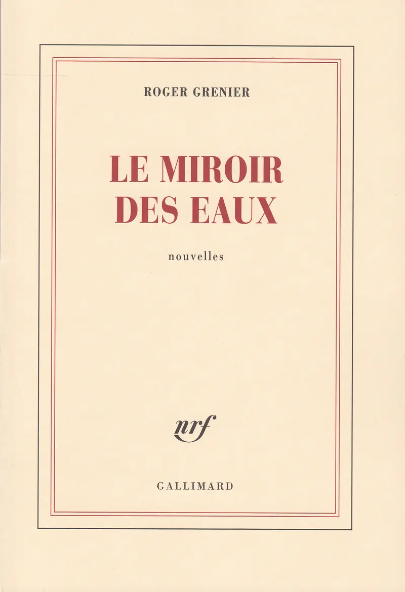 Le miroir des eaux - Roger Grenier
