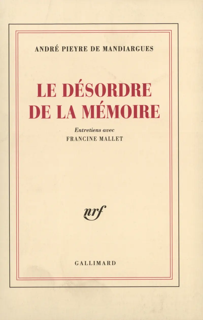 Le Désordre de la mémoire - André Pieyre de Mandiargues - Francine Mallet