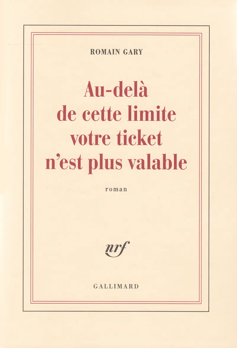 Au-delà de cette limite votre ticket n'est plus valable - Romain Gary