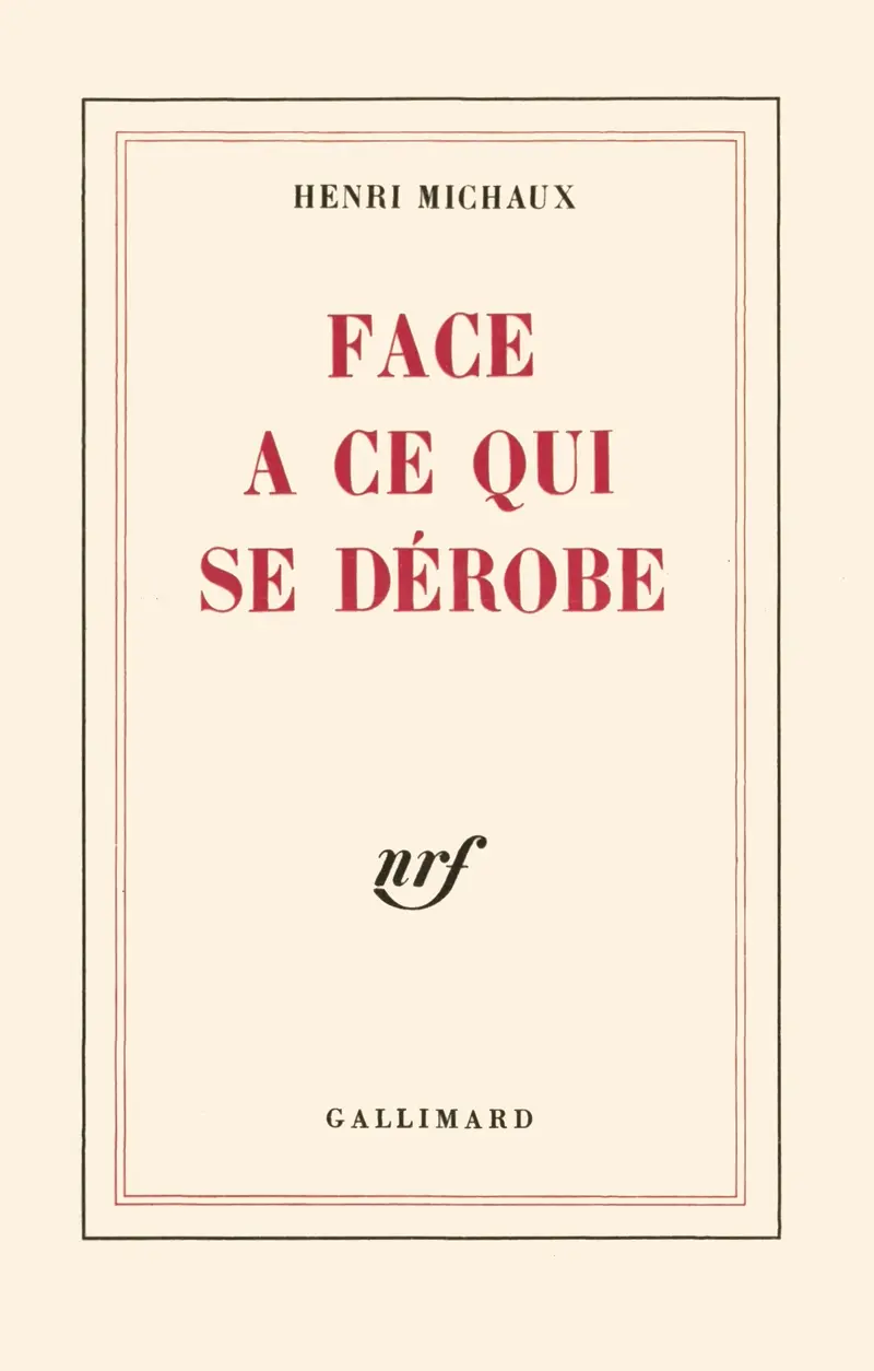Face à ce qui se dérobe - Henri Michaux