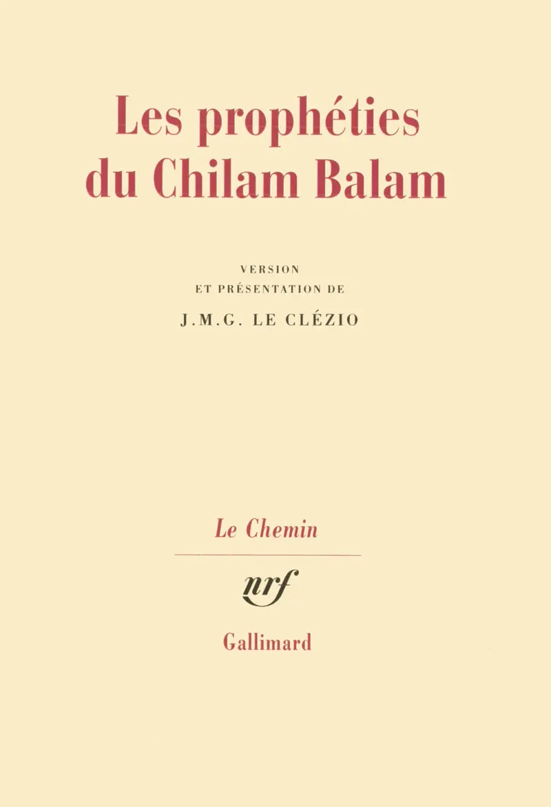 Les Prophéties du Chilam Balam - J. M. G. Le Clézio - Chilam Balam