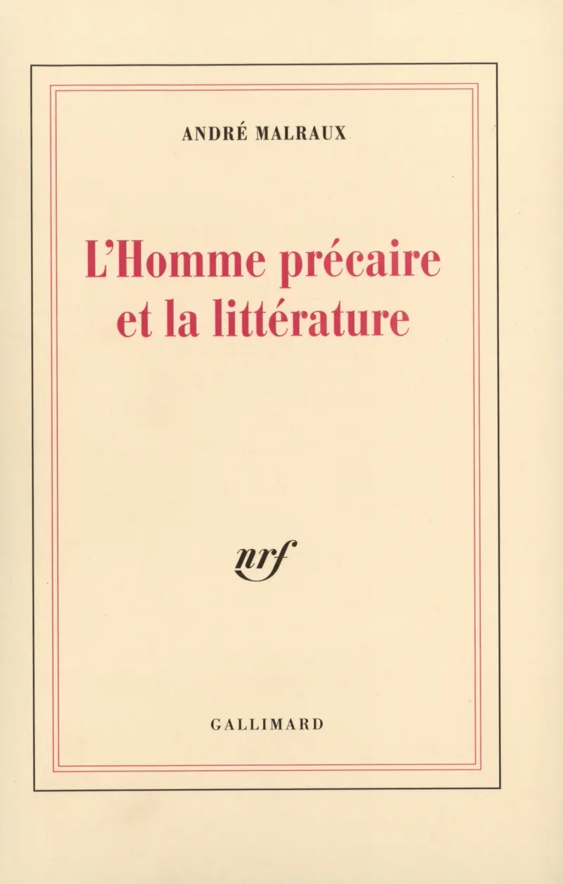 L'Homme précaire et la Littérature - André Malraux