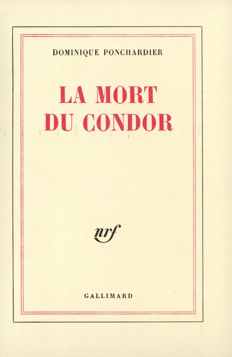La Mort du condor - Dominique Ponchardier
