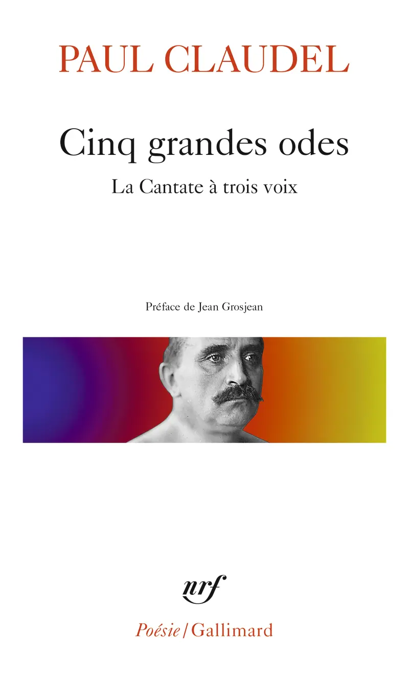 Cinq grandes odes suivi de Processionnal pour saluer le siècle nouveau - Paul Claudel