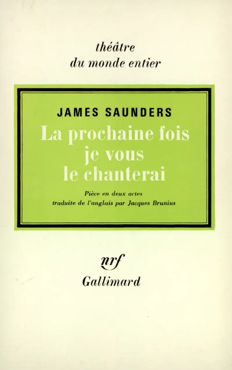 La prochaine fois je vous le chanterai - James Saunders
