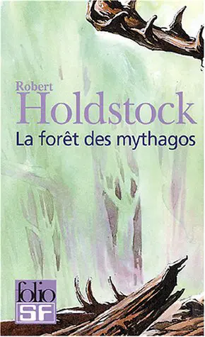La Forêt des Mythagos – Lavondyss – Le Passe-broussaille – La Porte d'ivoire - Robert Holdstock