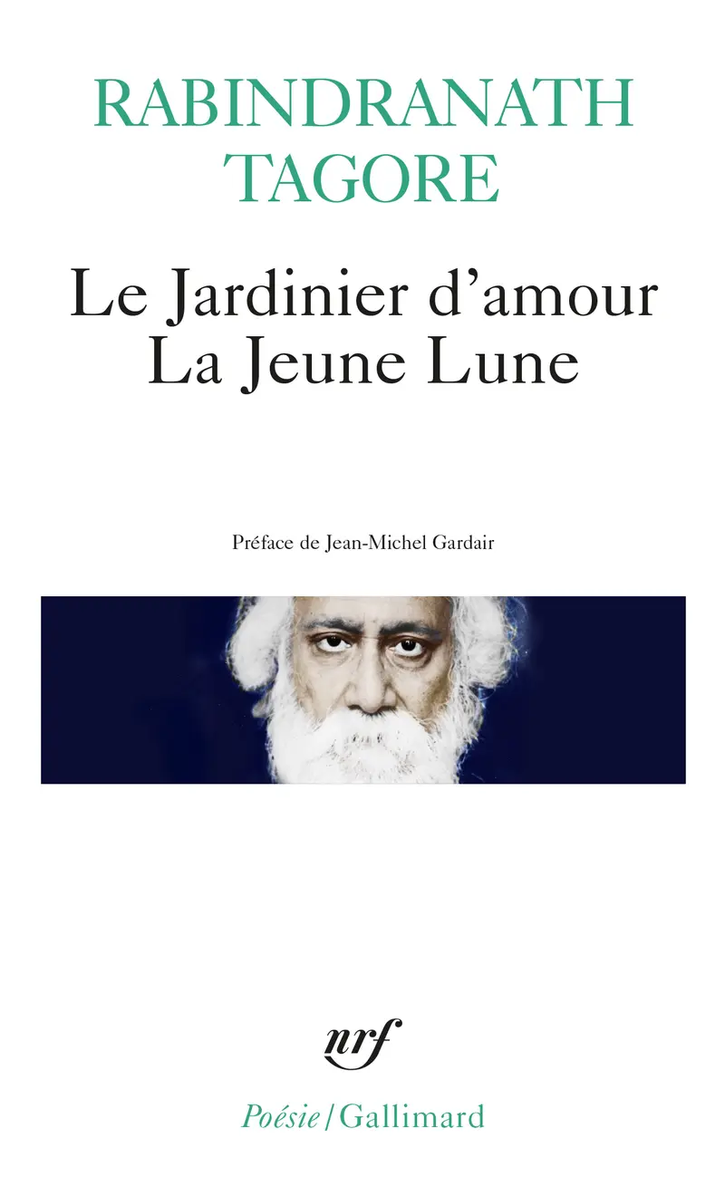 Le Jardinier d'amour suivi de La Jeune Lune - Rabindranath Tagore
