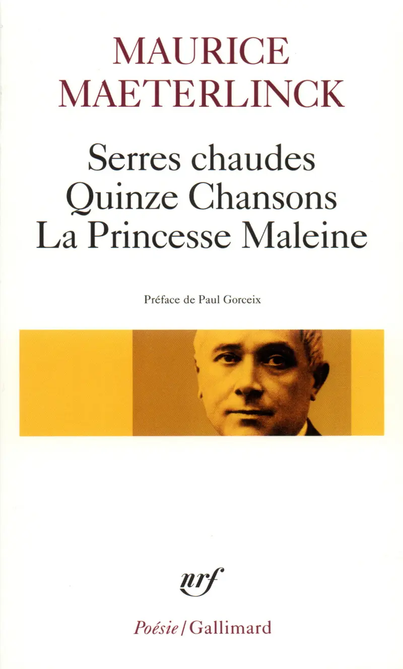 Serres chaudes – Quinze Chansons – La Princesse Maleine - Maurice Maeterlinck
