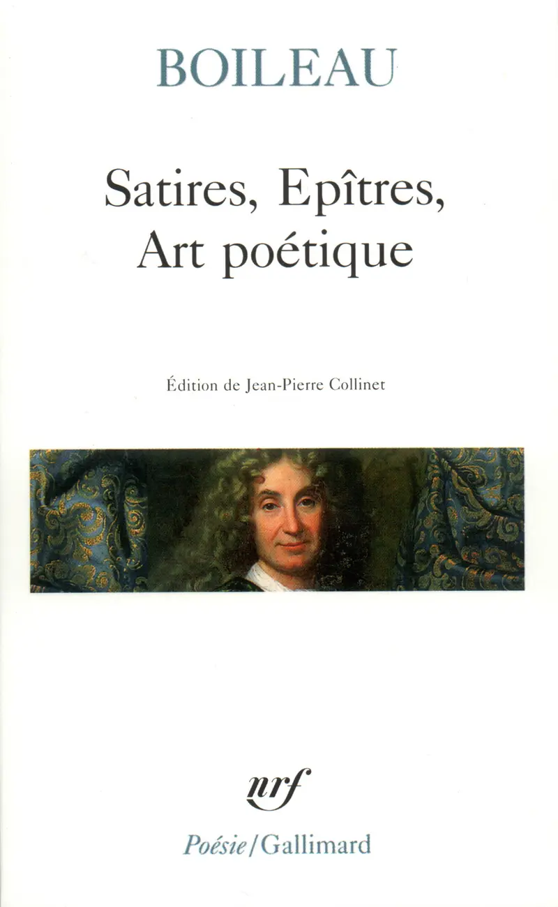 Satires – Épîtres – Art poétique - Boileau