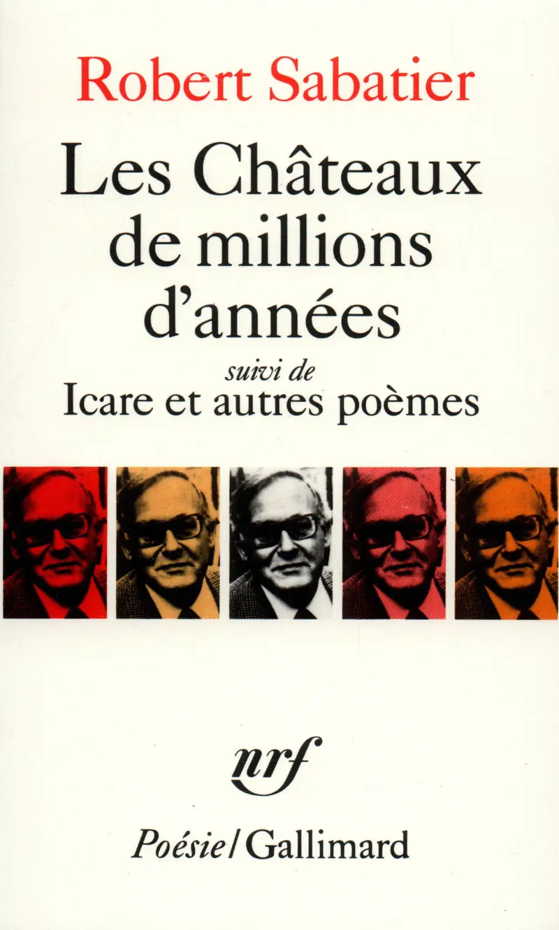 Les Châteaux de millions d'années suivi d' Icare et autres poèmes - Robert Sabatier
