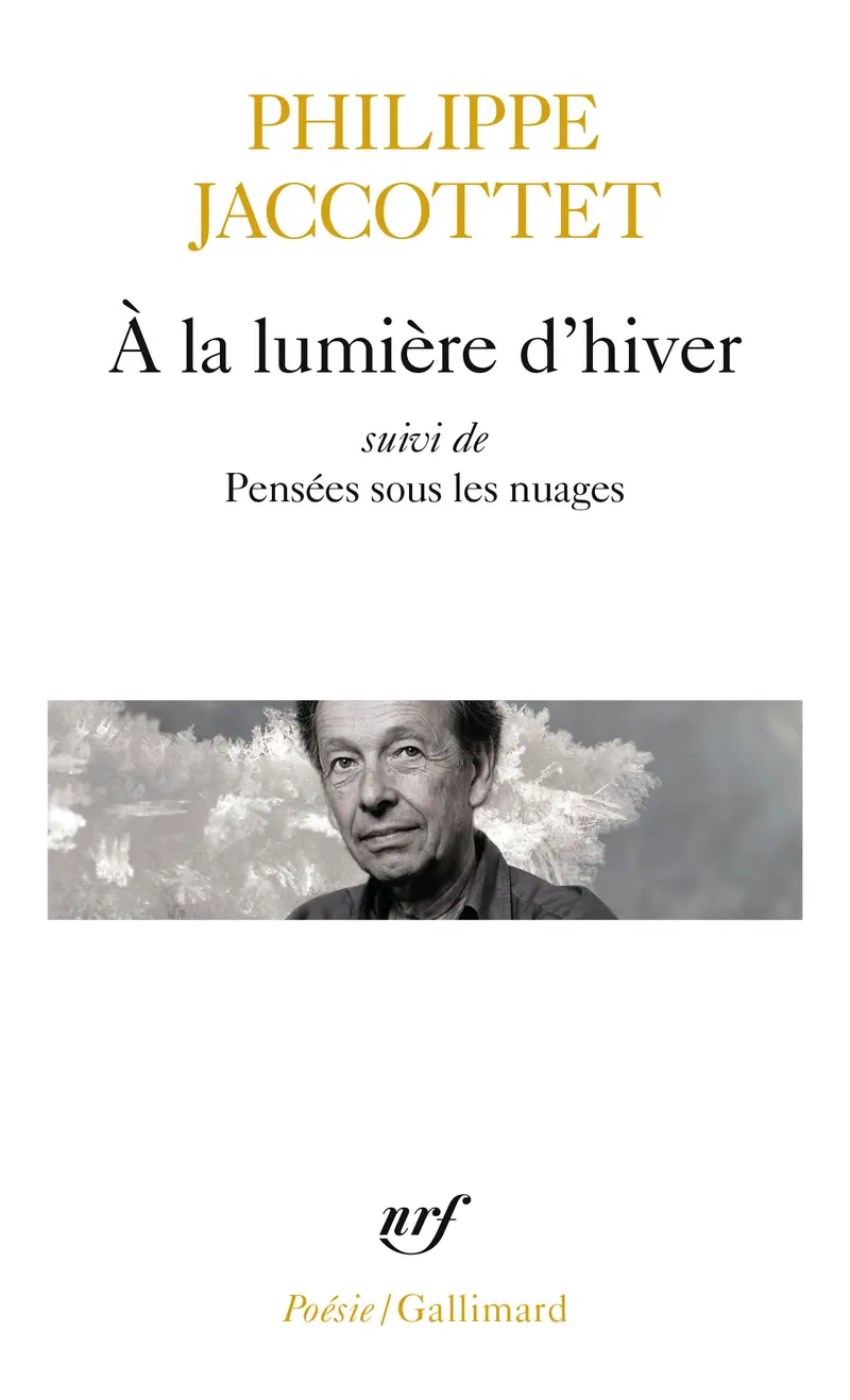 À la lumière d'hiver précédé de Leçons - Philippe Jaccottet