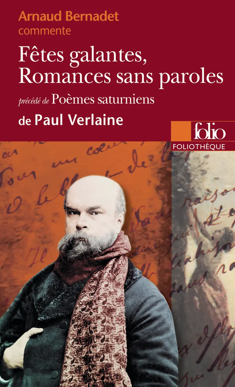 Fêtes galantes - Romances sans paroles de Paul Verlaine précédé de Poèmes saturniens (Essai et dossier) - Arnaud Bernadet