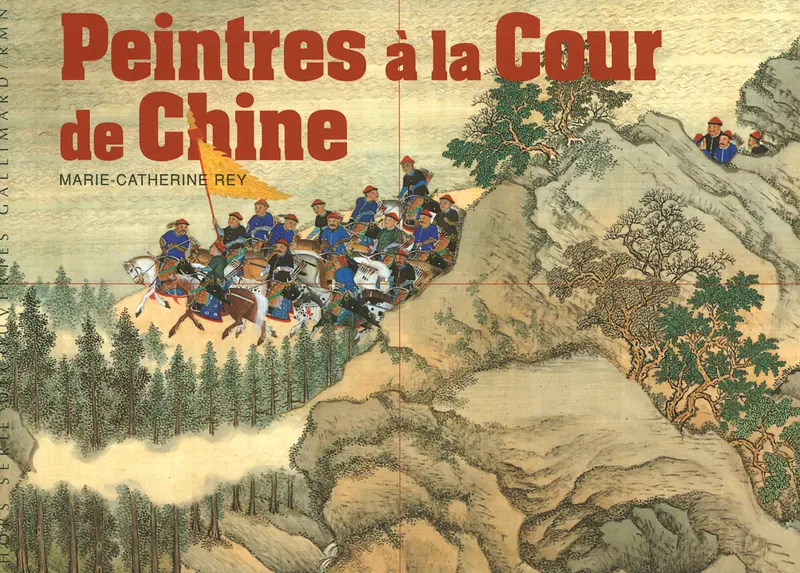 Peintres à la Cour de Chine - Marie-Catherine Rey
