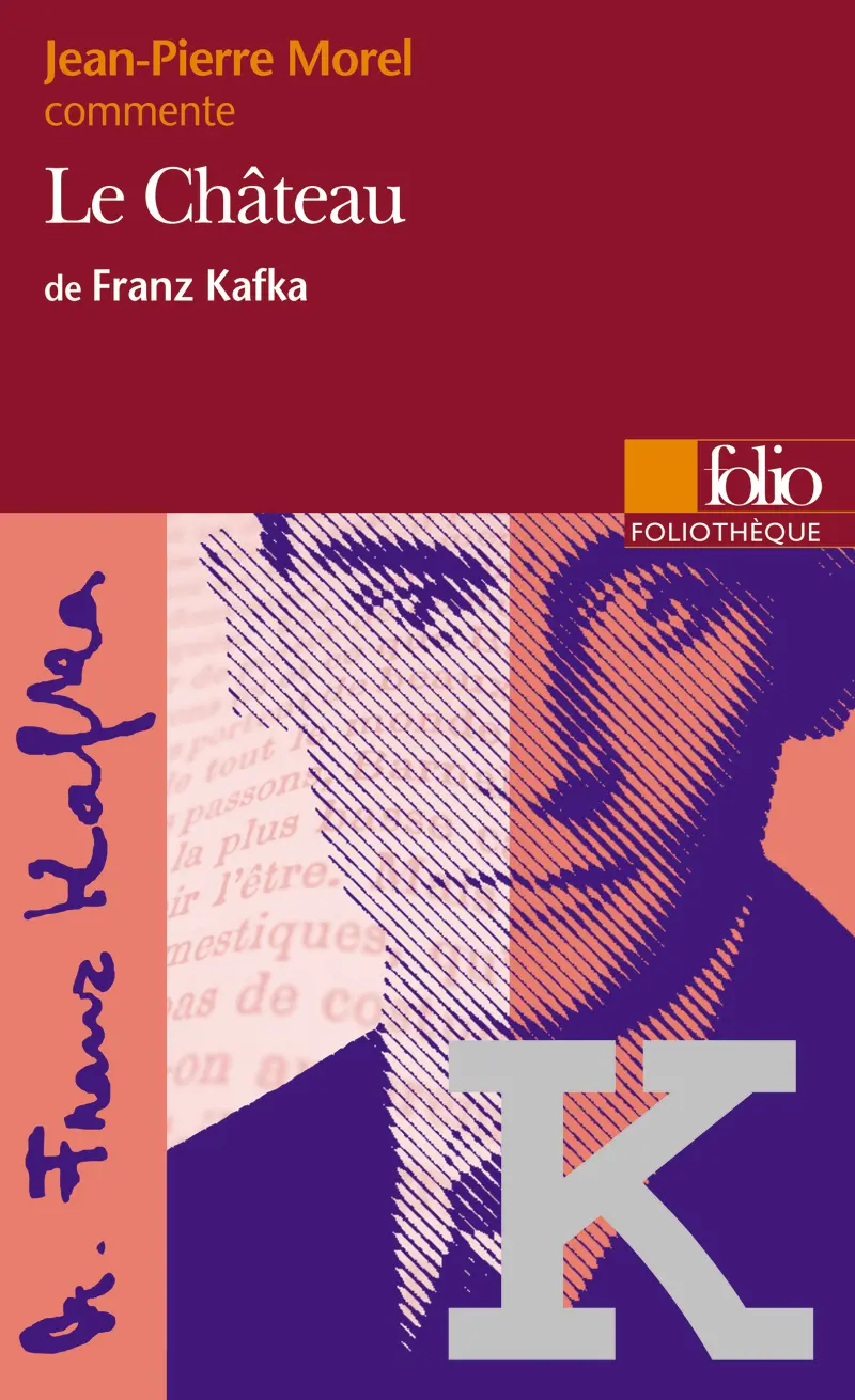 Le Château de Franz Kafka (Essai et dossier) - Jean-Pierre Morel