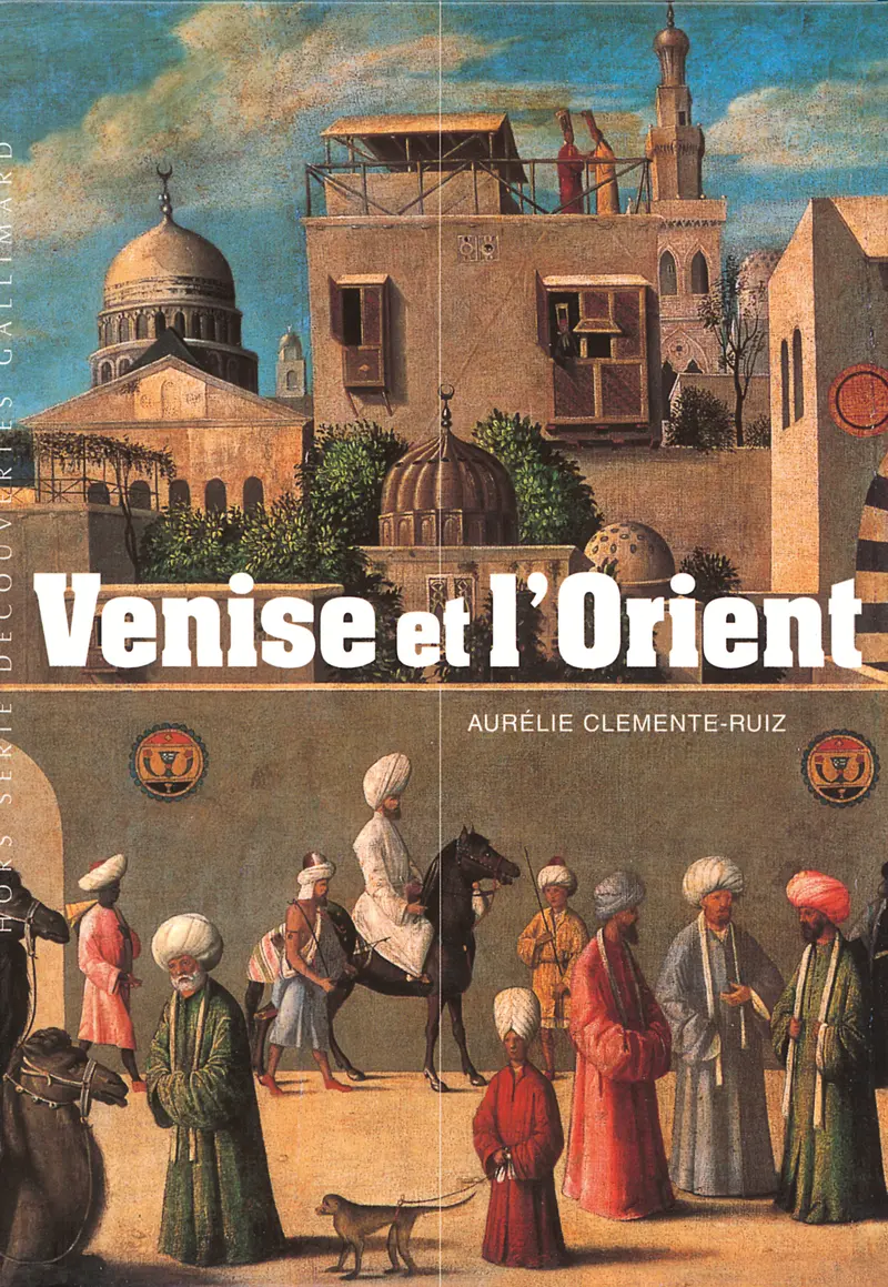 Venise et l'Orient - Aurélie Clemente-Ruiz