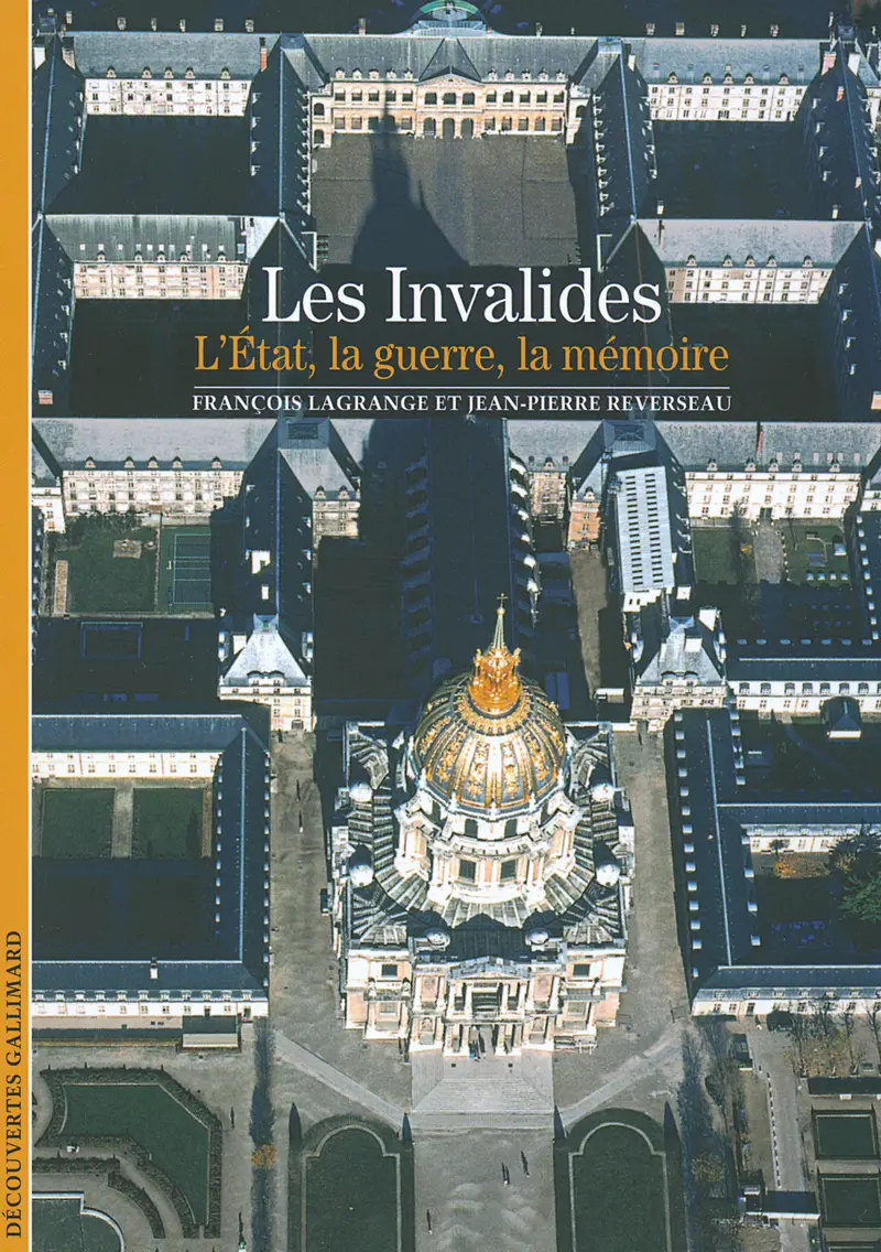 Les Invalides - François Lagrange - Jean-Pierre Reverseau
