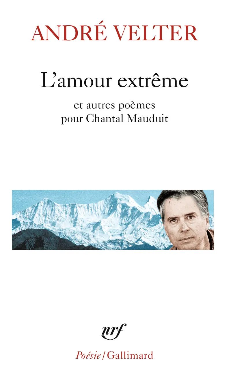 L'amour extrême précédé de Le septième sommet - André Velter