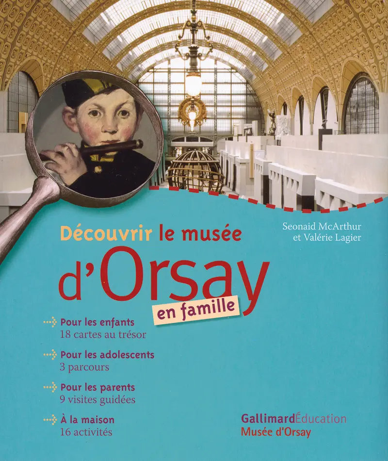 Découvrir le musée d'Orsay en famille - Valérie Lagier - Seonaid McArthur