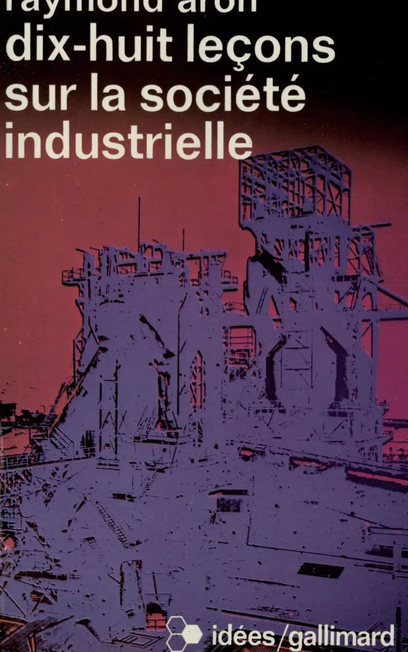 Dix-huit leçons sur la société industrielle - Raymond Aron